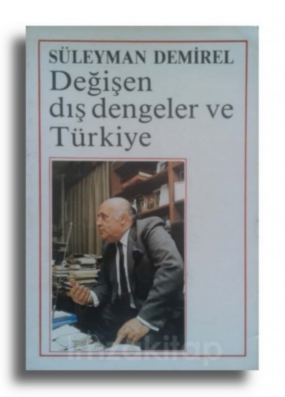 Süleyman DEMİREL - Değişen Dış Dengeler ve Türkiye