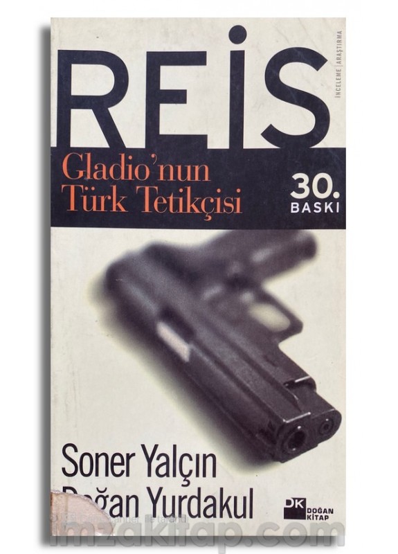 Reis - Gladio'nun Türk Tetikçisi - Soner Yalçın - Doğan Yurdakul